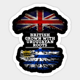 British Grown With Uruguayan Roots - Gift for Uruguayan With Roots From Uruguay Sticker